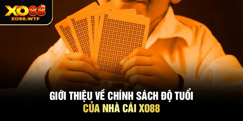 Giới thiệu về chính sách độ tuổi của nhà cái XO88