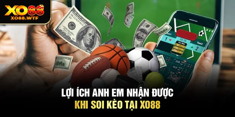 Lợi ích anh em nhận được khi soi kèo tại Xo88