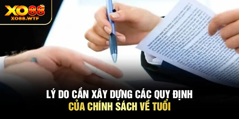 Lý do cần xây dựng các quy định của chính sách về tuổi
