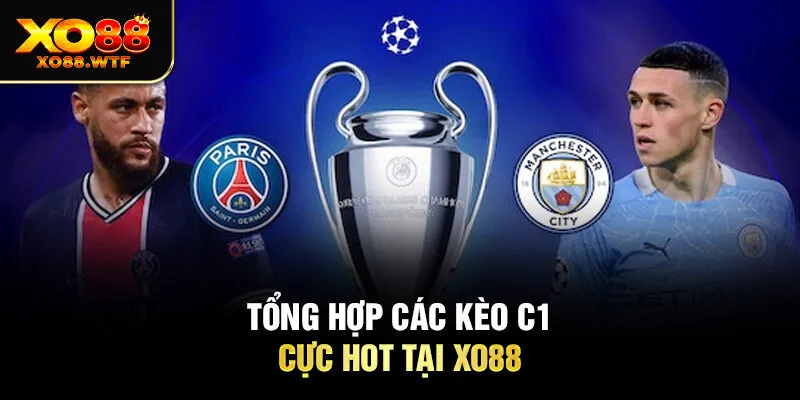 Tổng hợp các kèo C1 cực hot tại Xo88