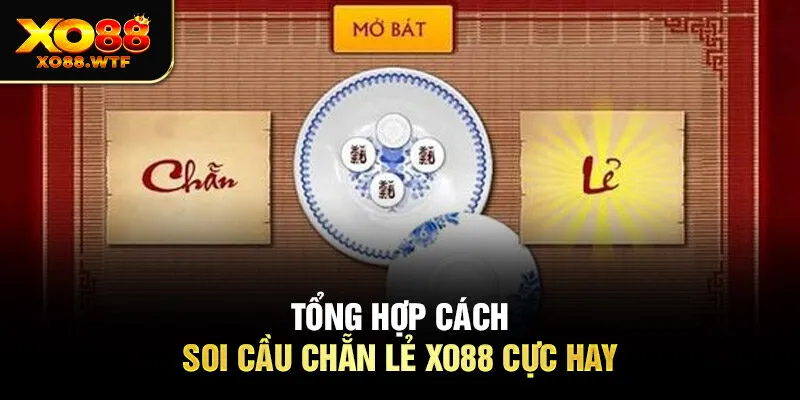 Tổng hợp cách soi cầu chẵn lẻ XO88 cực hay